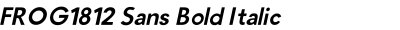 FROG1812 Sans Bold Italic